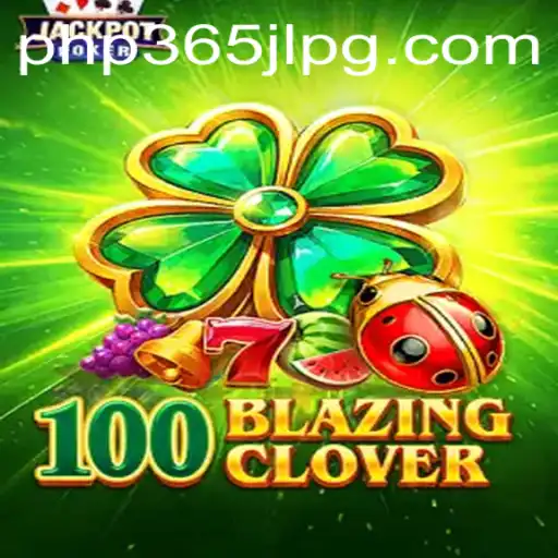 Explore the Exciting World of 100BlazingClover: An In-Depth Look